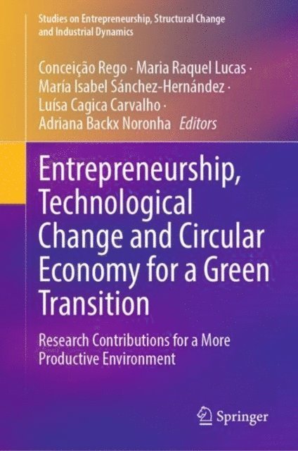 Adriana Backx Noronha, Luisa Cagica Carvalho, Maria Isabel Sanchez-Hernandez, Maria Raquel Lucas, Conceicao Rego - Entrepreneurship, Technological Change and Circular Economy for a Green Transition, E-bok