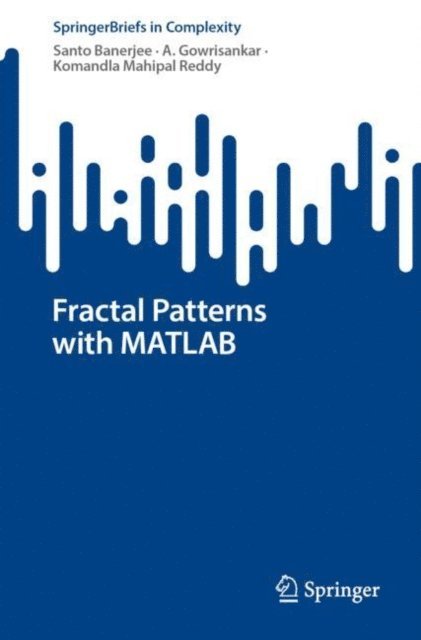 Komandla Mahipal Reddy, A. Gowrisankar, Santo Banerjee - Fractal Patterns with MATLAB, E-bok