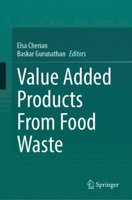 Baskar Gurunathan, Elsa Cherian - Value Added Products From Food Waste, E-bok