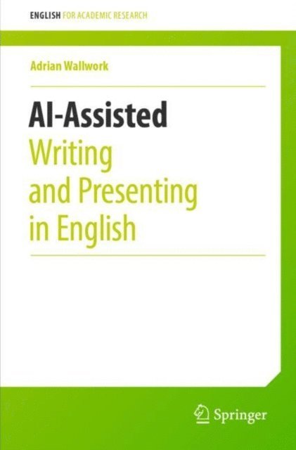 Adrian Wallwork - AI-Assisted Writing and Presenting in English, E-bok