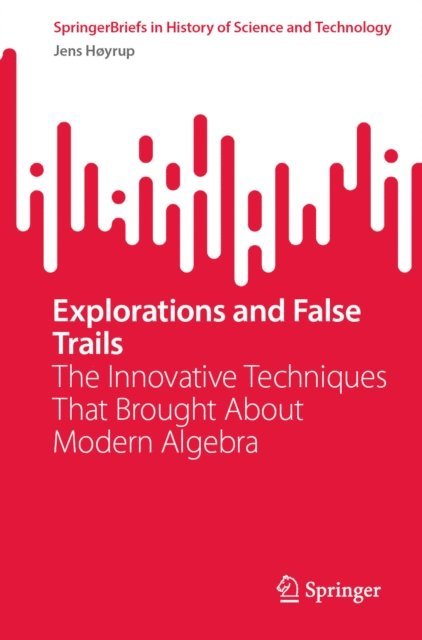Jens Hoyrup - Explorations and False Trails, E-bok