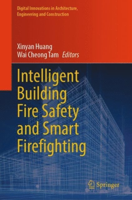 Wai Cheong Tam, Xinyan Huang - Intelligent Building Fire Safety and Smart Firefighting, E-bok
