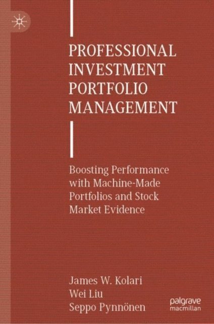 Seppo Pynnonen, Wei Liu, James W. Kolari - Professional Investment Portfolio Management, E-bok
