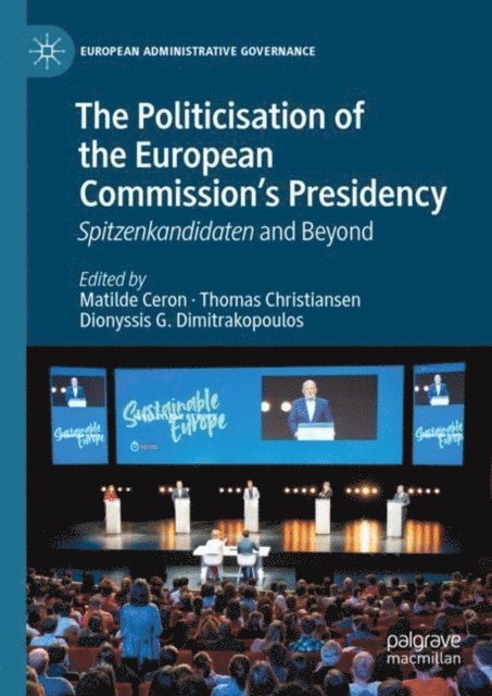 Dionyssis G. Dimitrakopoulos, Thomas Christiansen, Matilde Ceron - Politicisation of the European Commission's Presidency, E-bok