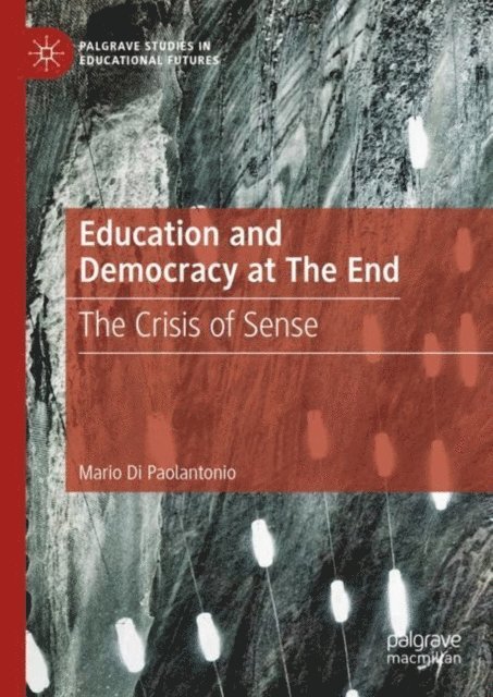Mario Di Paolantonio - Education and Democracy at The End, E-bok