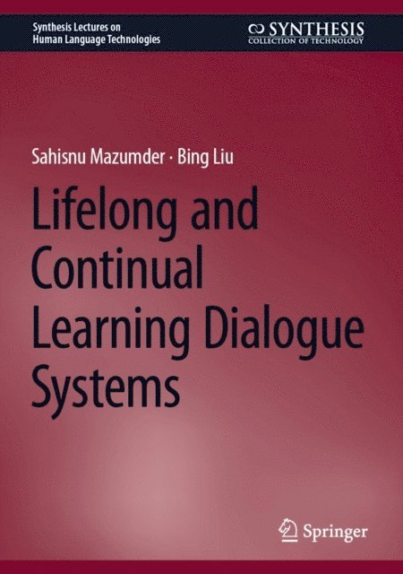 Bing Liu, Sahisnu Mazumder - Lifelong and Continual Learning Dialogue Systems, E-bok