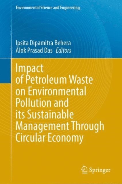 Alok Prasad Das, Ipsita Dipamitra Behera - Impact of Petroleum Waste on Environmental Pollution and its Sustainable Management Through Circular Economy, E-bok