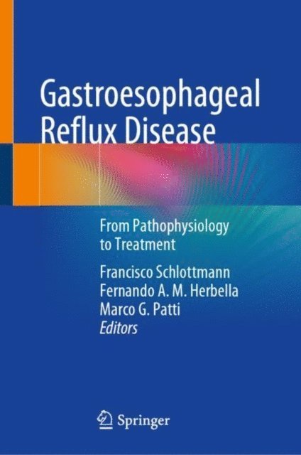 Marco G. Patti, Fernando A. M. Herbella, Francisco Schlottmann - Gastroesophageal Reflux Disease, E-bok