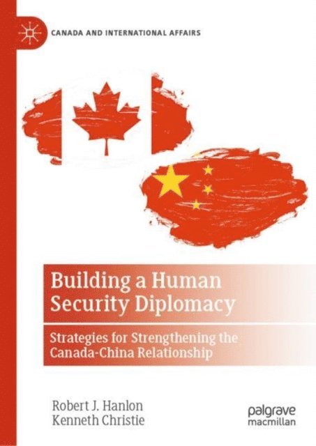 Kenneth Christie, Robert J. Hanlon - Building a Human Security Diplomacy, E-bok