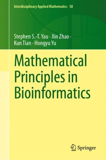 Hongyu Yu, Kun Tian, Xin Zhao, Stephen S.-T. Yau - Mathematical Principles in Bioinformatics, E-bok