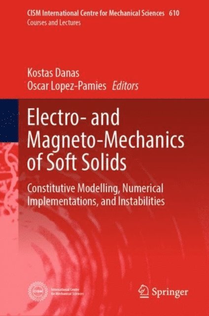 Oscar Lopez-Pamies, Kostas Danas - Electro- and Magneto-Mechanics of Soft Solids, E-bok