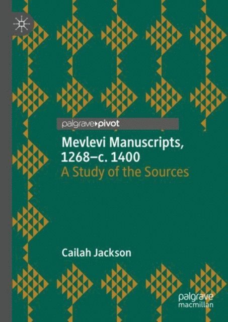 Cailah Jackson - Mevlevi Manuscripts, 1268-c. 1400, E-bok