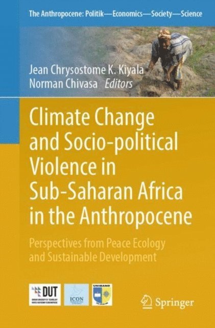 Norman Chivasa, Jean Chrysostome K. Kiyala - Climate Change and Socio-political Violence in Sub-Saharan Africa in the Anthropocene, E-bok