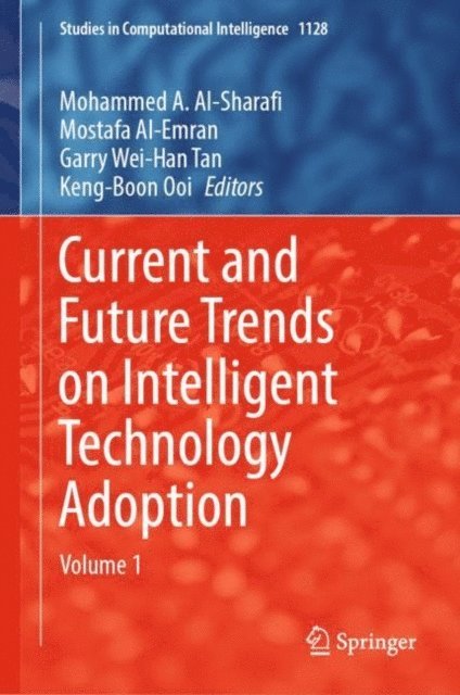 Keng-Boon Ooi, Garry Wei-Han Tan, Mostafa Al-Emran, Mohammed A. Al-Sharafi - Current and Future Trends on Intelligent Technology Adoption, E-bok