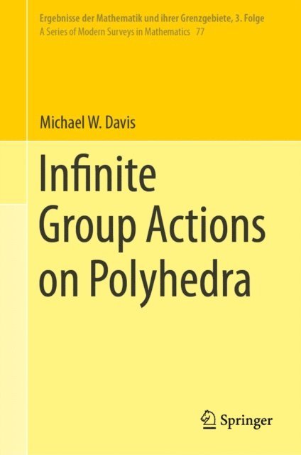 Michael W. Davis - Infinite Group Actions on Polyhedra, E-bok