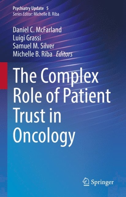 Michelle B. Riba, Samuel M. Silver, Luigi Grassi, Daniel C. McFarland - Complex Role of Patient Trust in Oncology, E-bok