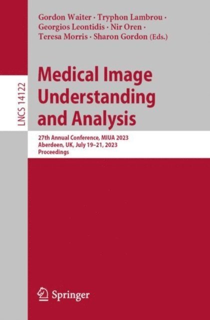Sharon Gordon, Teresa Morris, Nir Oren, Georgios Leontidis, Tryphon Lambrou, Gordon Waiter - Medical Image Understanding and Analysis, E-bok