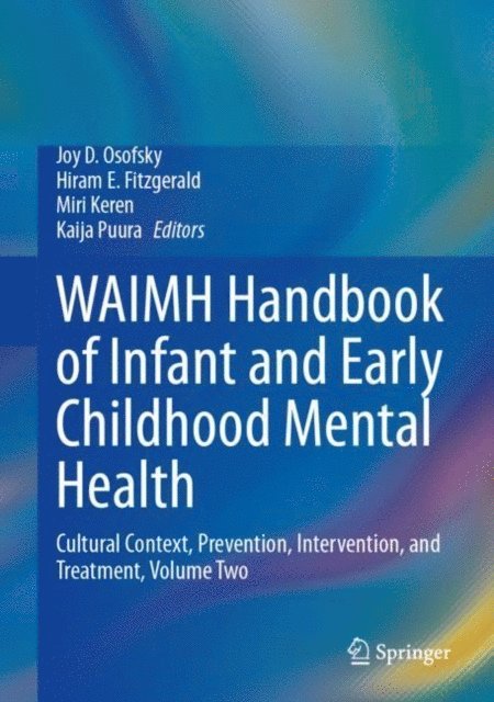 Kaija Puura, Miri Keren, Hiram E. Fitzgerald, Joy D. Osofsky - WAIMH Handbook of Infant and Early Childhood Mental Health, E-bok