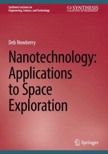 Deb Newberry - Nanotechnology: Applications to Space Exploration, E-bok