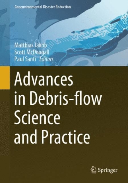 Paul Santi, Scott McDougall, Matthias Jakob - Advances in Debris-flow Science and Practice, E-bok