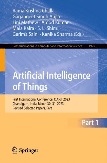 Kanika Sharma, Garima Saini, S. L. Shimi, Mala Kalra, Amod Kumar, Lini Mathew, Gagangeet Singh Aujla, Rama Krishna Challa - Artificial Intelligence of Things, E-bok