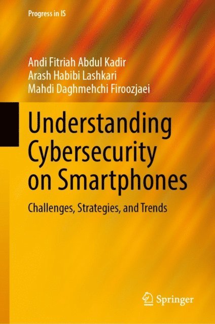 Mahdi Daghmehchi Firoozjaei, Arash Habibi Lashkari, Andi Fitriah Abdul Kadir - Understanding Cybersecurity on Smartphones, E-bok