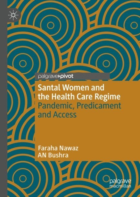 AN Bushra, Faraha Nawaz - Santal Women and the Health Care Regime, E-bok