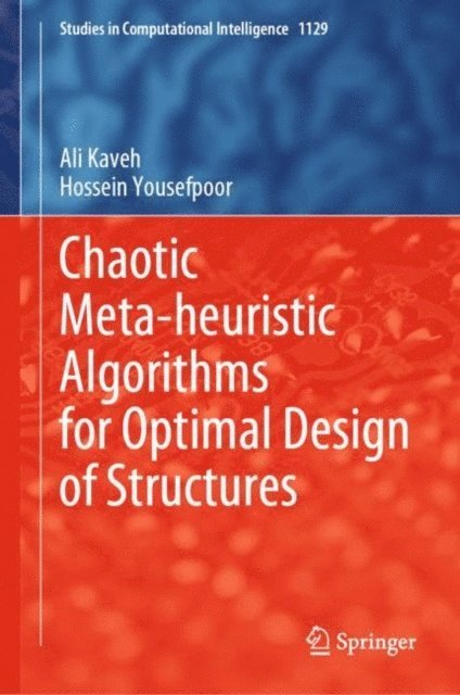 Hossein Yousefpoor, Ali Kaveh - Chaotic Meta-heuristic Algorithms for Optimal Design of Structures, E-bok