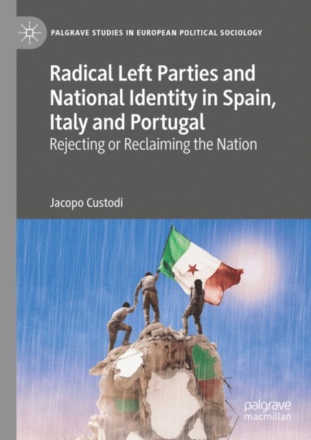 Jacopo Custodi - Radical Left Parties and National Identity in Spain, Italy and Portugal, E-bok