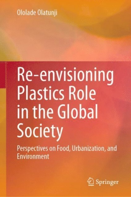 Ololade Olatunji - Re-envisioning Plastics Role in the Global Society, E-bok