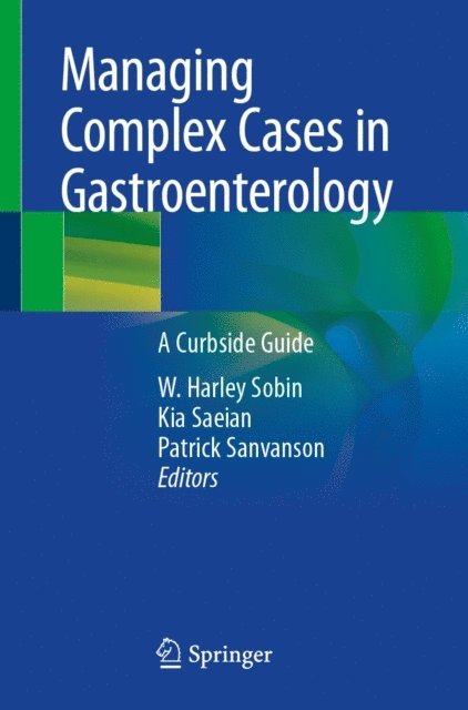Patrick Sanvanson, Kia Saeian, W. Harley Sobin - Managing Complex Cases in Gastroenterology, E-bok
