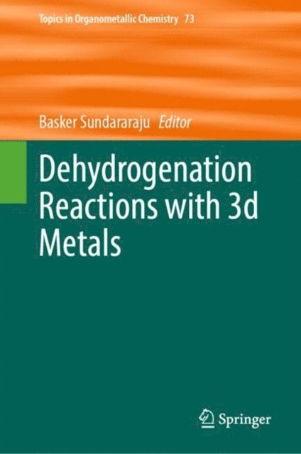 Basker Sundararaju - Dehydrogenation Reactions with 3d Metals, E-bok