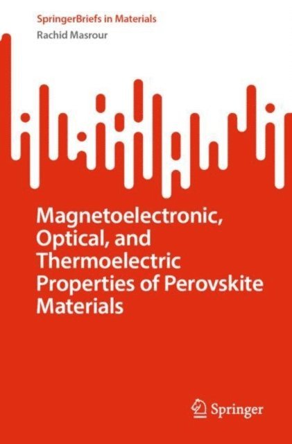 Rachid Masrour - Magnetoelectronic, Optical, and Thermoelectric Properties of Perovskite Materials, E-bok