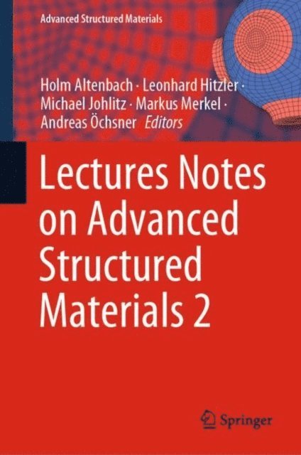 Andreas Ochsner, Markus Merkel, Michael Johlitz, Leonhard Hitzler, Holm Altenbach - Lectures Notes on Advanced Structured Materials 2, E-bok