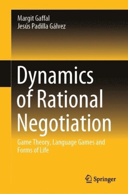 Jesus Padilla Galvez, Margit Gaffal - Dynamics of Rational Negotiation, E-bok