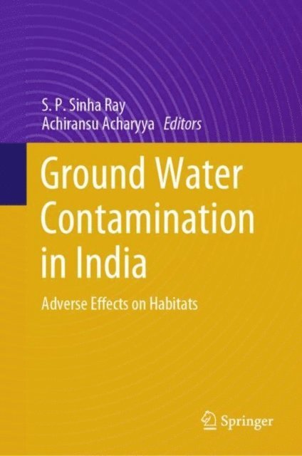 Achiransu Acharyya, S.P. Sinha Ray - Ground Water Contamination in India, E-bok