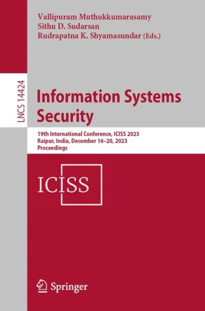 Rudrapatna K. Shyamasundar, Sithu D. Sudarsan, Vallipuram Muthukkumarasamy - Information Systems Security, E-bok