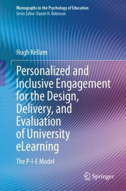 Hugh Kellam - Personalized and Inclusive Engagement for the Design, Delivery, and Evaluation of University eLearning, E-bok