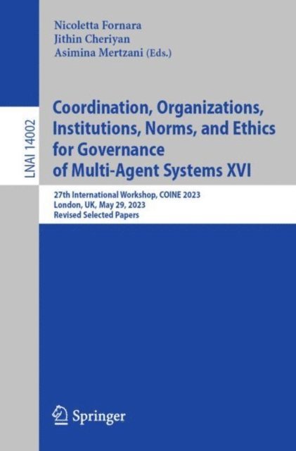 Asimina Mertzani, Jithin Cheriyan, Nicoletta Fornara - Coordination, Organizations, Institutions, Norms, and Ethics for Governance of Multi-Agent Systems XVI, E-bok