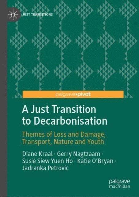 Jadranka Petrovic, Katie O'Bryan, Susie Siew Yuen Ho, Gerry Nagtzaam, Diane Kraal - Just Transition to Decarbonisation, E-bok