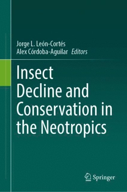 Alex Cordoba-Aguilar, Jorge L. Leon-Cortes - Insect Decline and Conservation in the Neotropics, E-bok