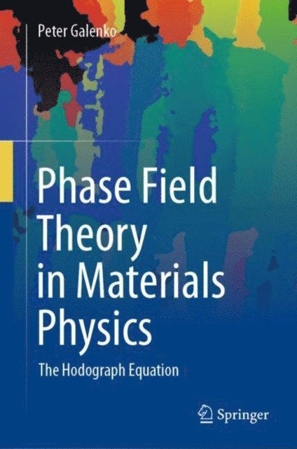 Peter Galenko - Phase Field Theory in Materials Physics, E-bok