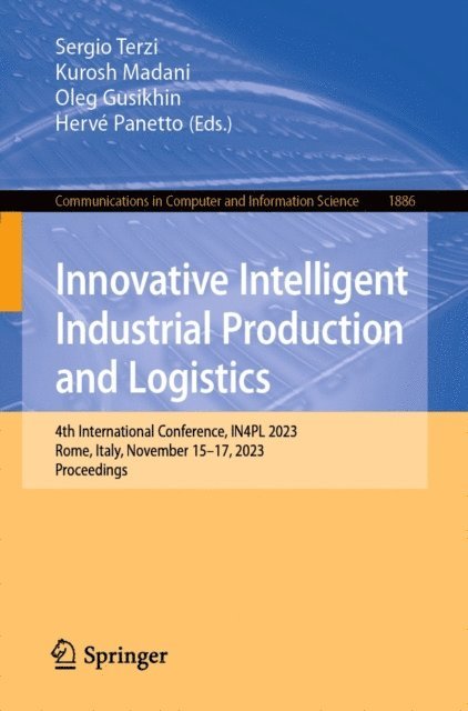 Herve Panetto, Oleg Gusikhin, Kurosh Madani, Sergio Terzi - Innovative Intelligent Industrial Production and Logistics, E-bok