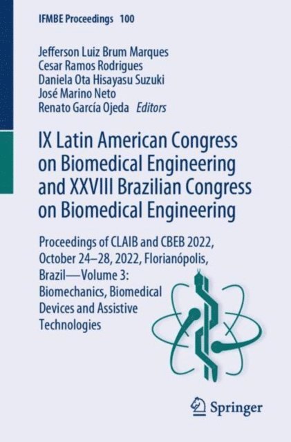 Renato Garcia Ojeda, Jose Marino Neto, Daniela Ota Hisayasu Suzuki, Cesar Ramos Rodrigues, Jefferson Luiz Brum Marques - IX Latin American Congress on Biomedical Engineering and XXVIII Brazilian Congress on Biomedical Engineering, E-bok