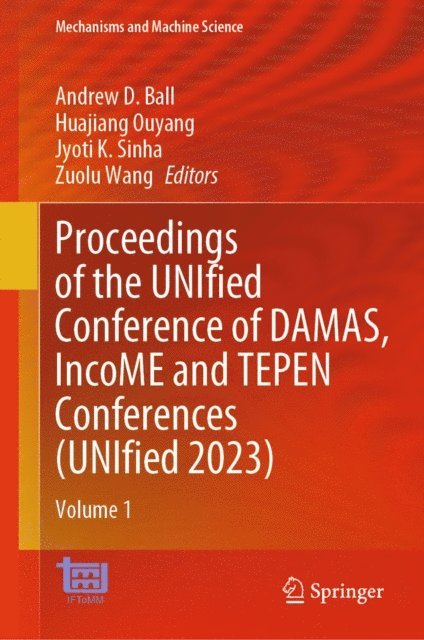Zuolu Wang, Jyoti K. Sinha, Huajiang Ouyang, Andrew D. Ball - Proceedings of the UNIfied Conference of DAMAS, IncoME and TEPEN Conferences (UNIfied 2023), E-bok