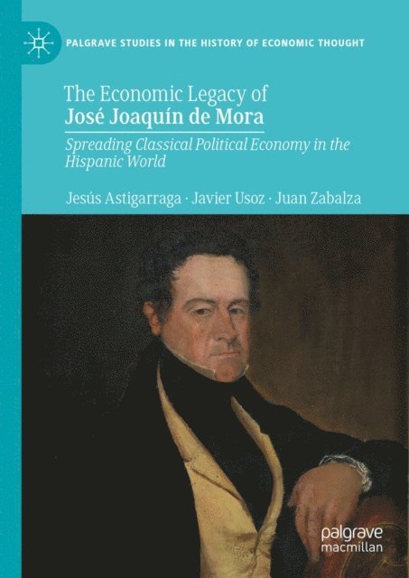 Juan Zabalza, Javier Usoz, Jesus Astigarraga - Economic Legacy of Jose Joaquin de Mora, E-bok