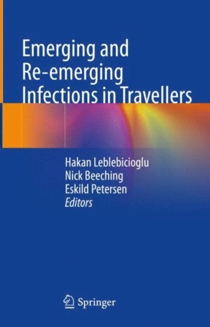 Eskild Petersen, Nick Beeching, Hakan Leblebicioglu - Emerging and Re-emerging Infections in Travellers, E-bok