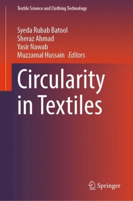 Muzzamal Hussain, Yasir Nawab, Sheraz Ahmad, Syeda Rubab Batool - Circularity in Textiles, E-bok
