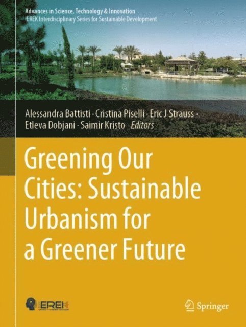 Saimir Kristo, Etleva Dobjani, Eric J Strauss, Cristina Piselli, Alessandra Battisti - Greening Our Cities: Sustainable Urbanism for a Greener Future, E-bok