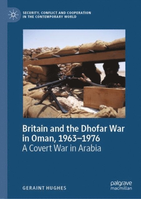 Geraint Hughes - Britain and the Dhofar War in Oman, 1963-1976, E-bok